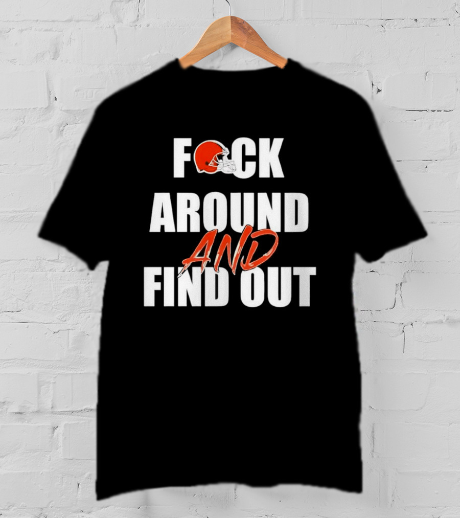 Cleveland Browns Fuck Around And Find Out Helmet T-Shirt