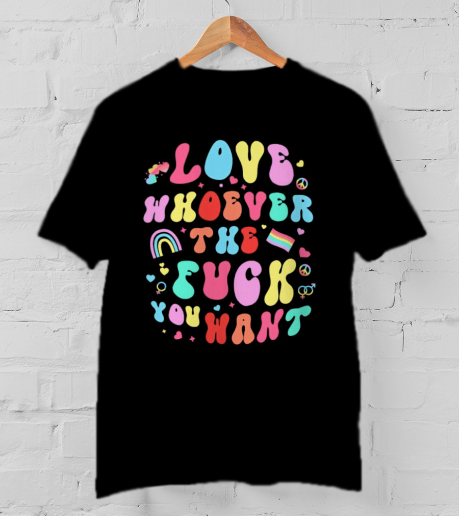 Love Rainbow Pride Heart Whoever The Fuck You Want T-Shirt