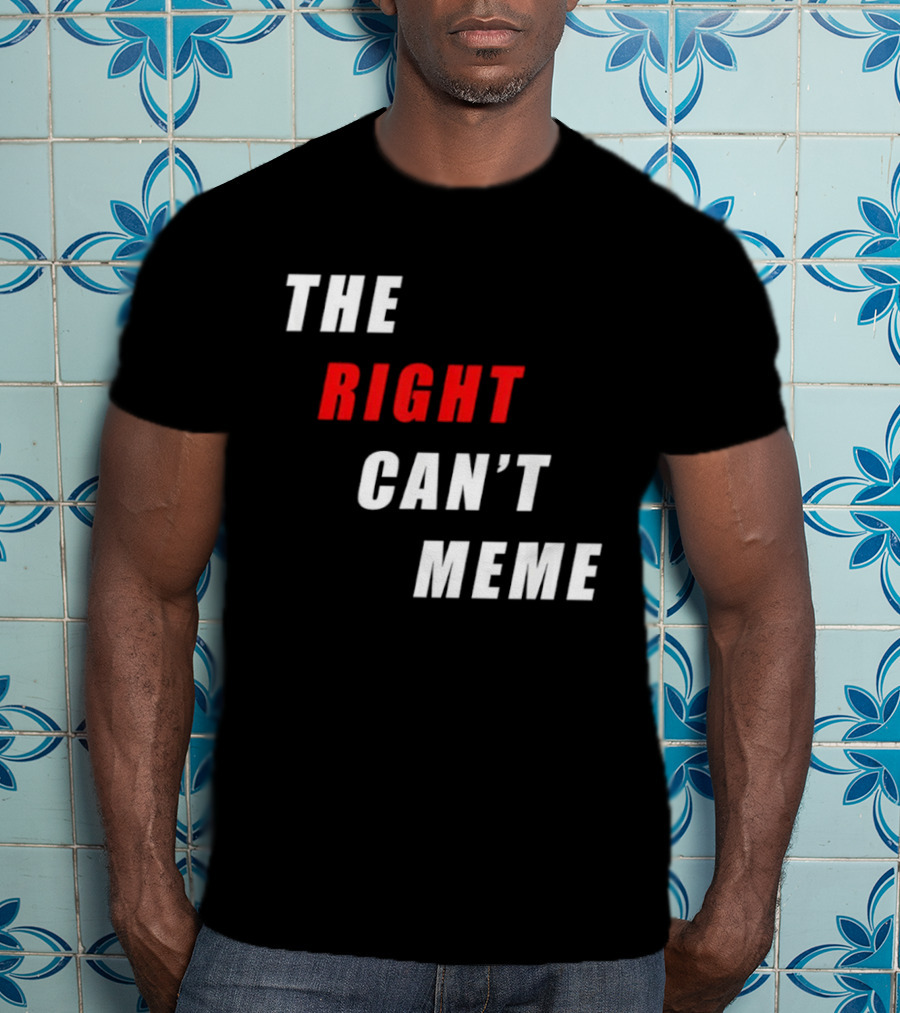 The Right Can't Meme T-Shirt