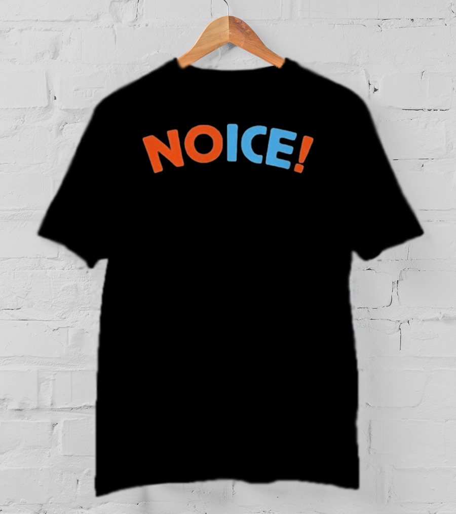 No ICE Is Noice NOICE! Fun Phrase For Trendy Humor T-Shirt
