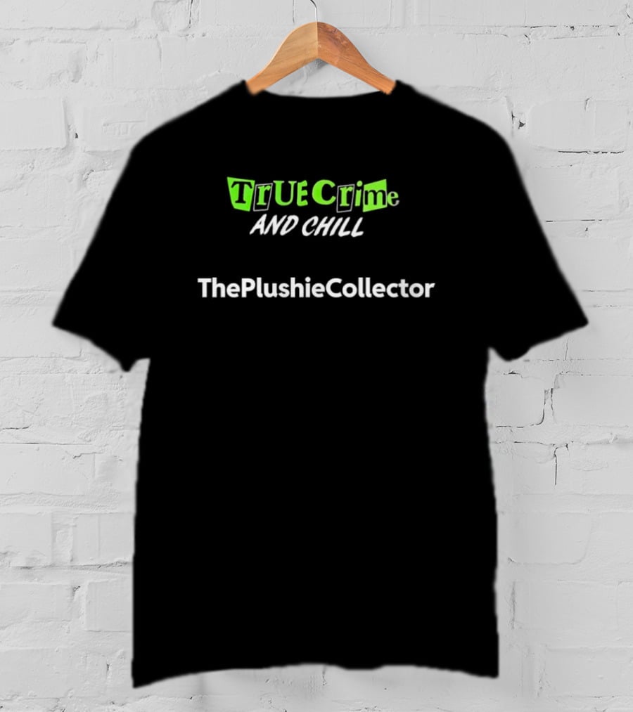 True Crime And Chill The Plushie Collector T-Shirt