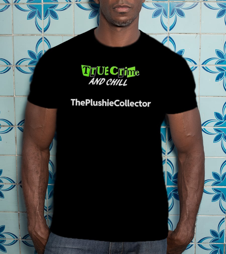 True Crime And Chill The Plushie Collector T-Shirt