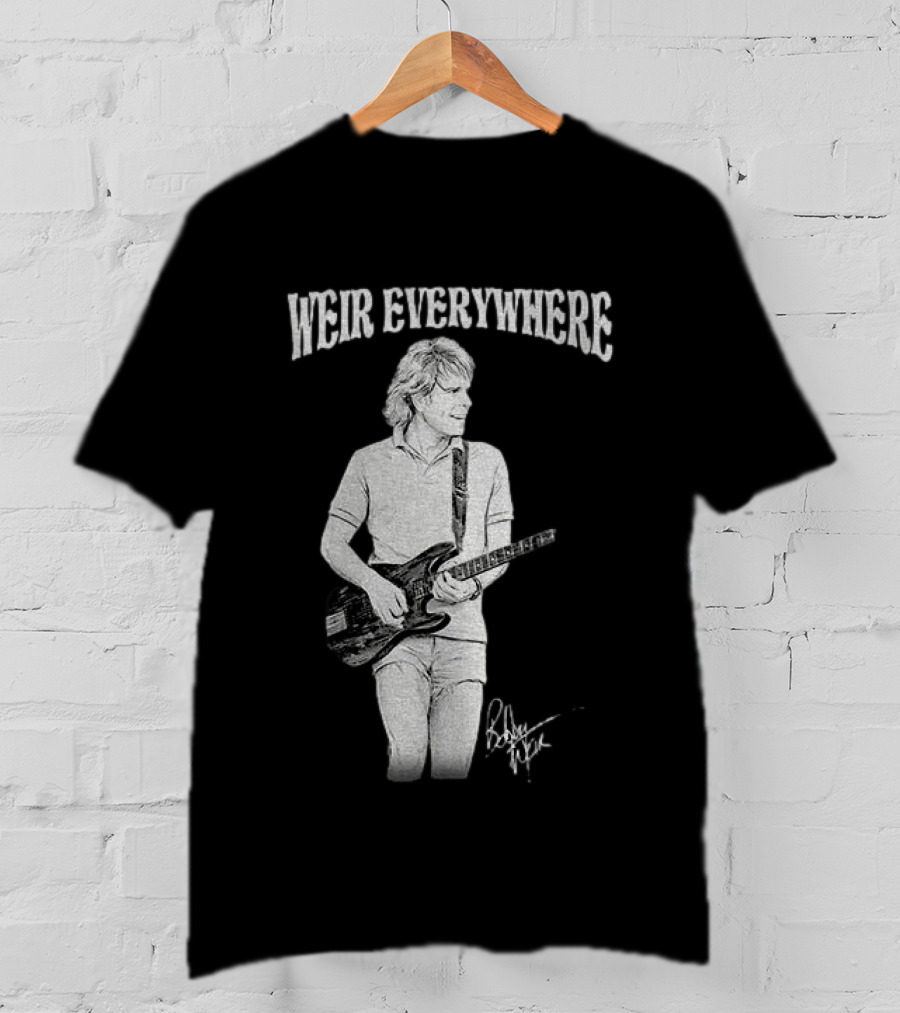 Weir Everywhere Rockband Music Guitarist Legend T-Shirt