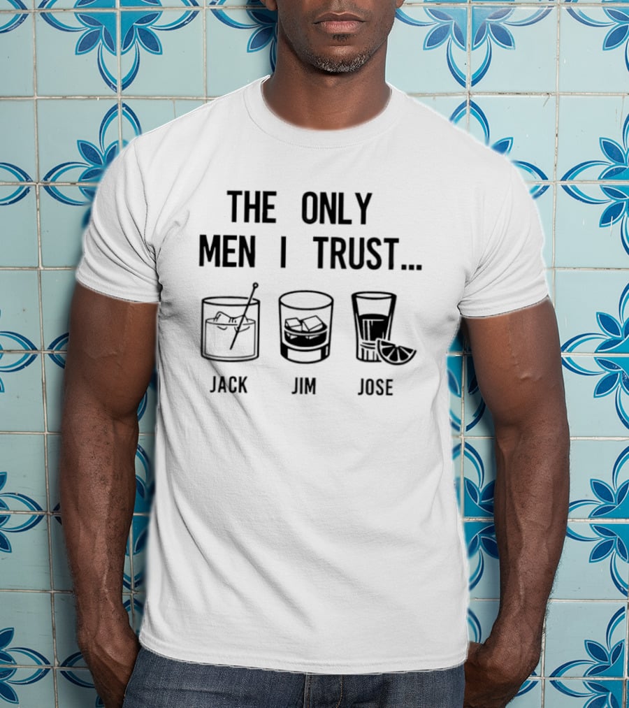 The Only Men I Trust Jack Jim Jose Whiskey Cocktail Trio T-Shirt