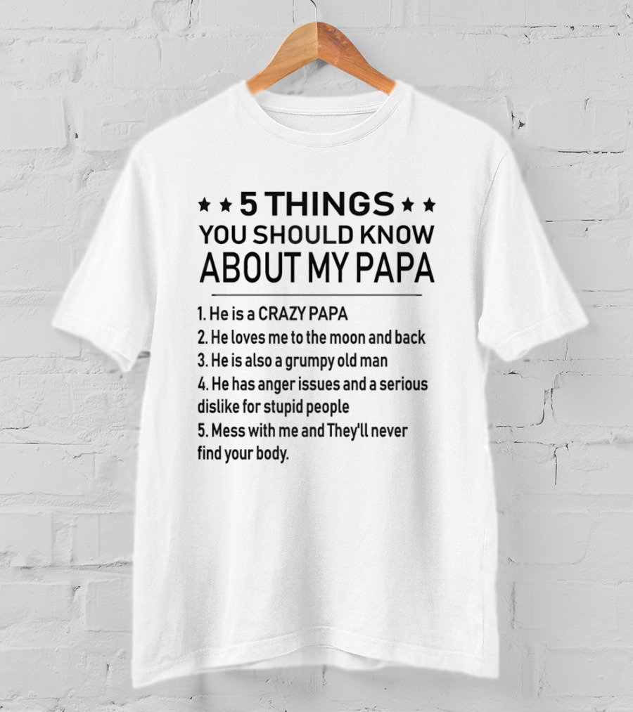5 Things You Should Know About My Papa Crazy Loving Grumpy Protective T-Shirt
