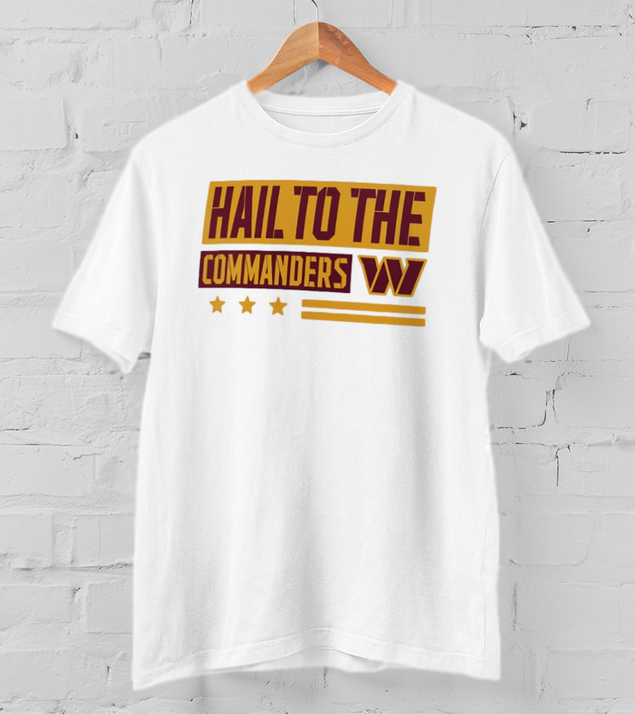 Hail To The Commanders W Three Stars T-Shirt