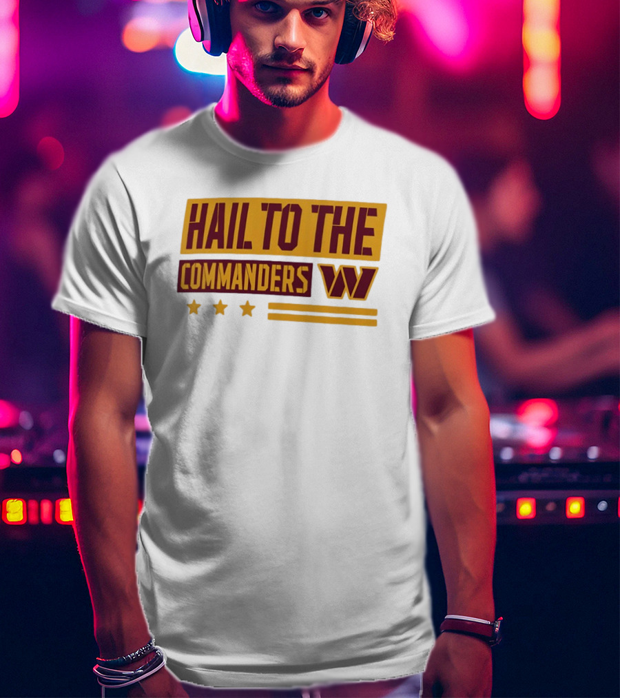 Hail To The Commanders W Three Stars T-Shirt