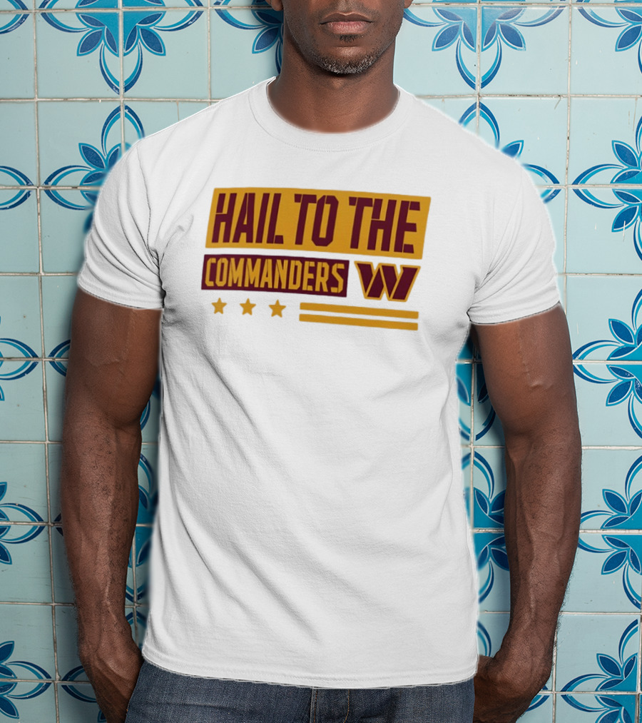 Hail To The Commanders W Three Stars T-Shirt