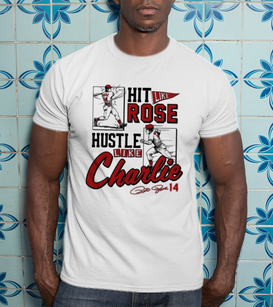 Pete Rose Hit Like Rose Hustle Like Charlie Signature Retro Baseball T-Shirt