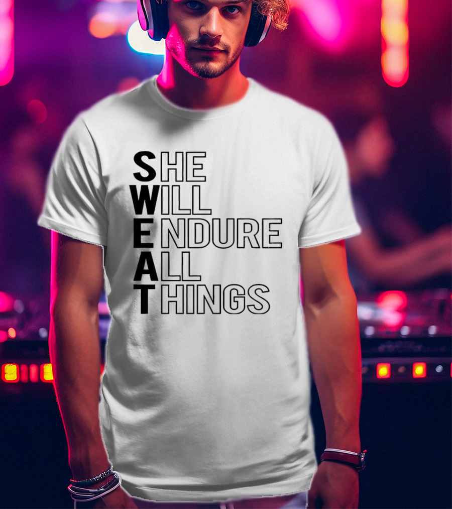 SWEAT She Will Endure All Things T-Shirt