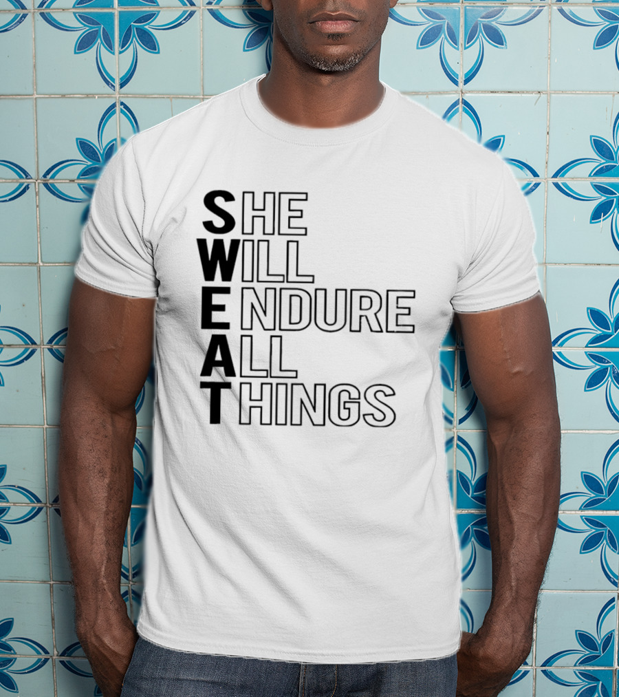 SWEAT She Will Endure All Things T-Shirt