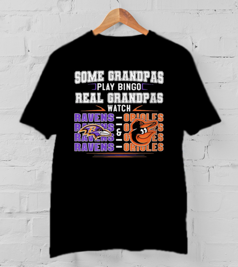 Some Grandpas Play Bingo Real Grandpas Ravens Orioles T-Shirt