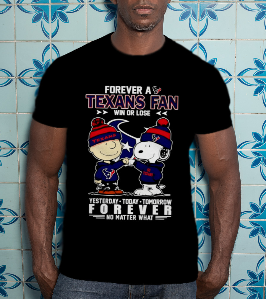 Texans Fan Forever Win Or Lose Charlie Brown Snoopy Fist Bump No Matter What T-Shirt
