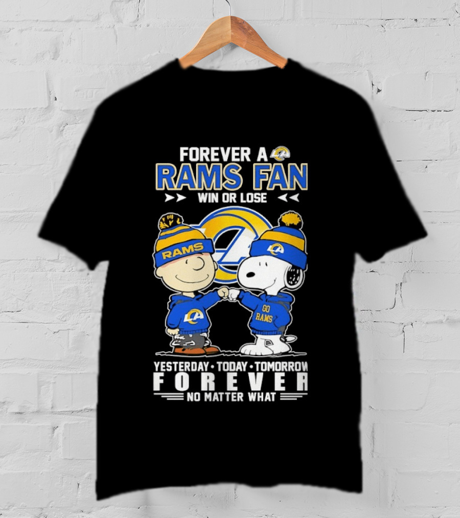Forever A Rams Fan Win Or Lose Yesterday Today Tomorrow Forever No Matter What T-Shirt