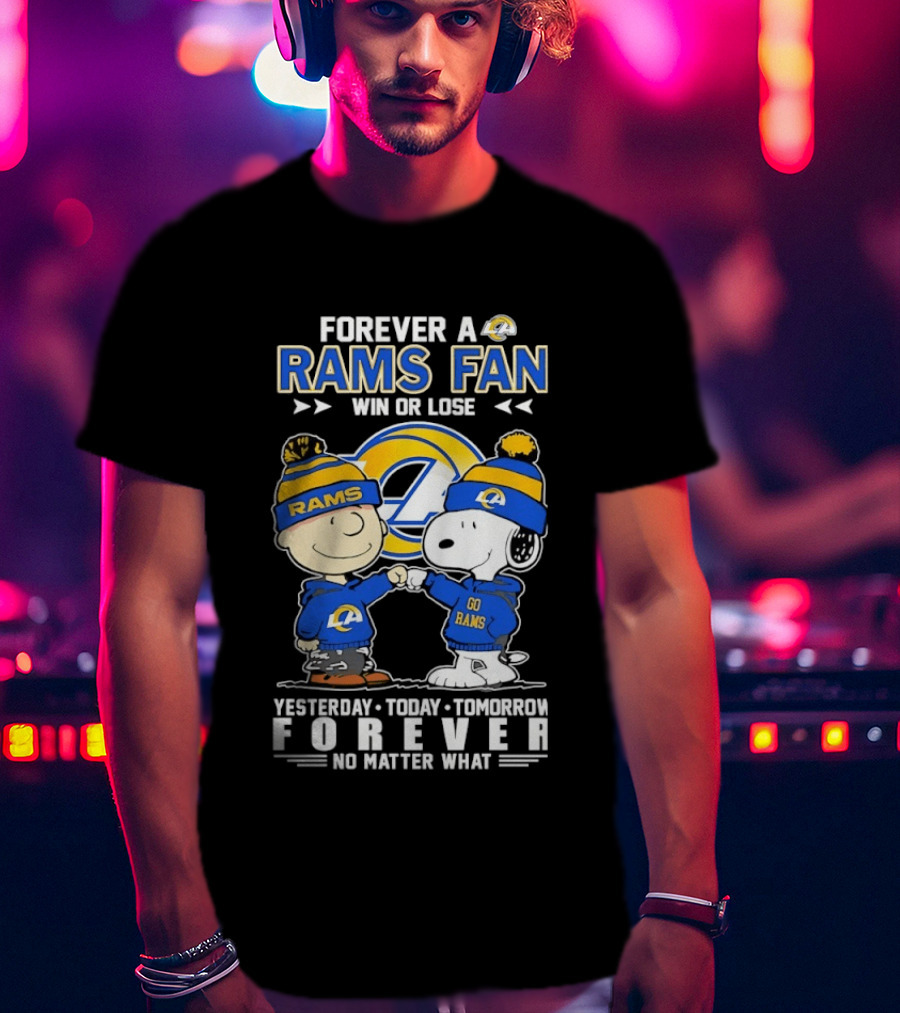 Forever A Rams Fan Win Or Lose Yesterday Today Tomorrow Forever No Matter What T-Shirt