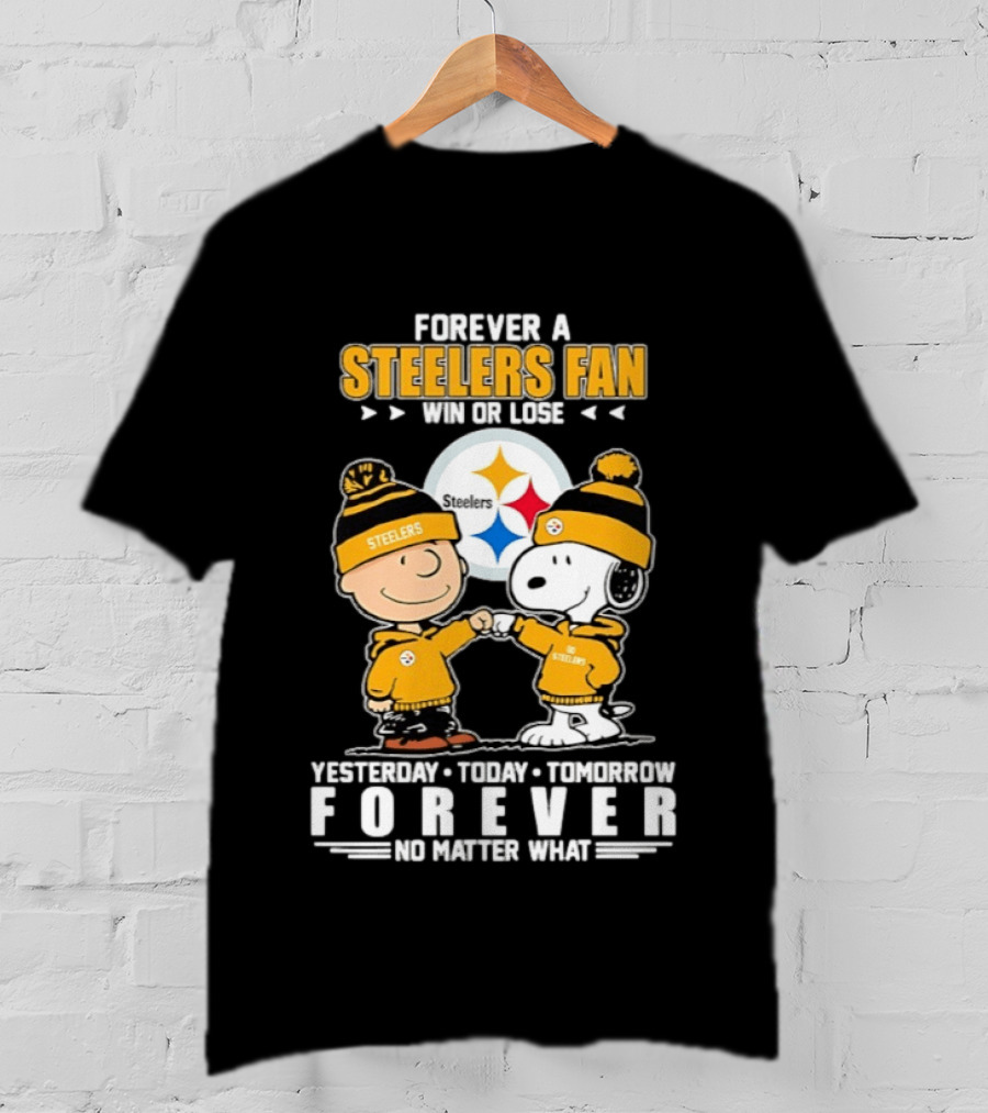Forever A Steelers Fan Win Or Lose Charlie Brown Snoopy Yesterday Today Tomorrow Forever No Matter What T-Shirt