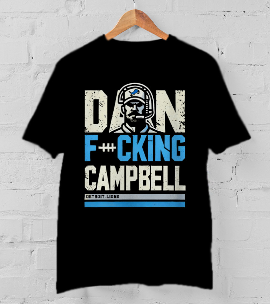 Dan F**king Campbell Detroit Lions T-Shirt