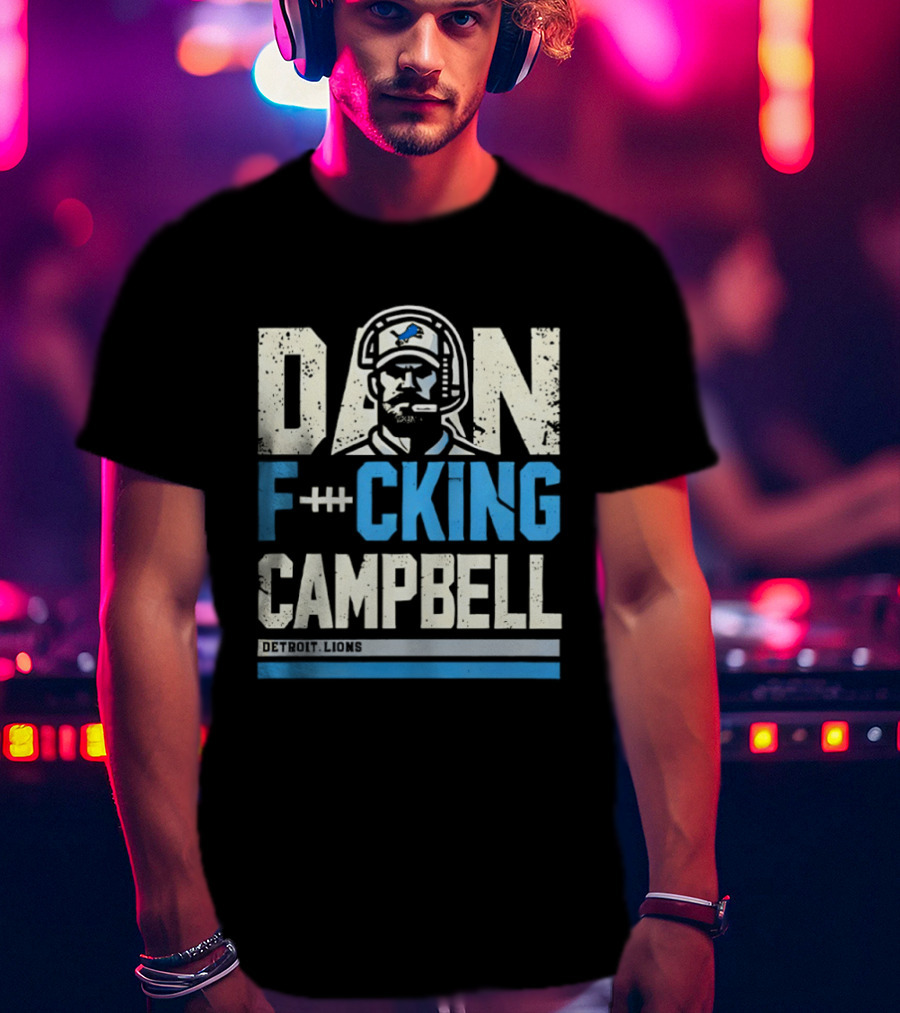 Dan F**king Campbell Detroit Lions T-Shirt