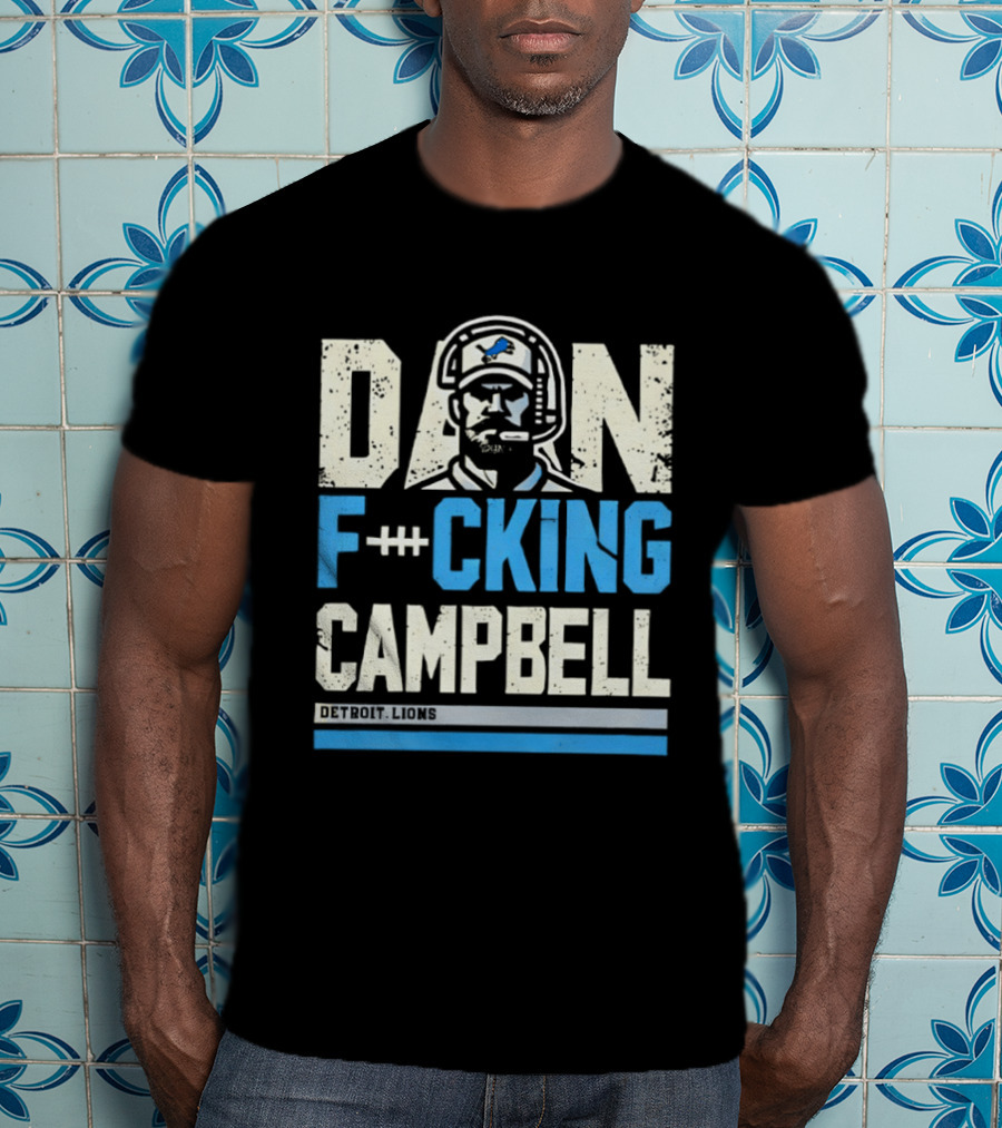 Dan F**king Campbell Detroit Lions T-Shirt