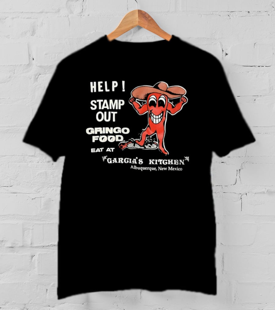 Help Stamp Out Gringo Food Eat At Garcia's Kitchen Albuquerque New Mexico T-Shirt