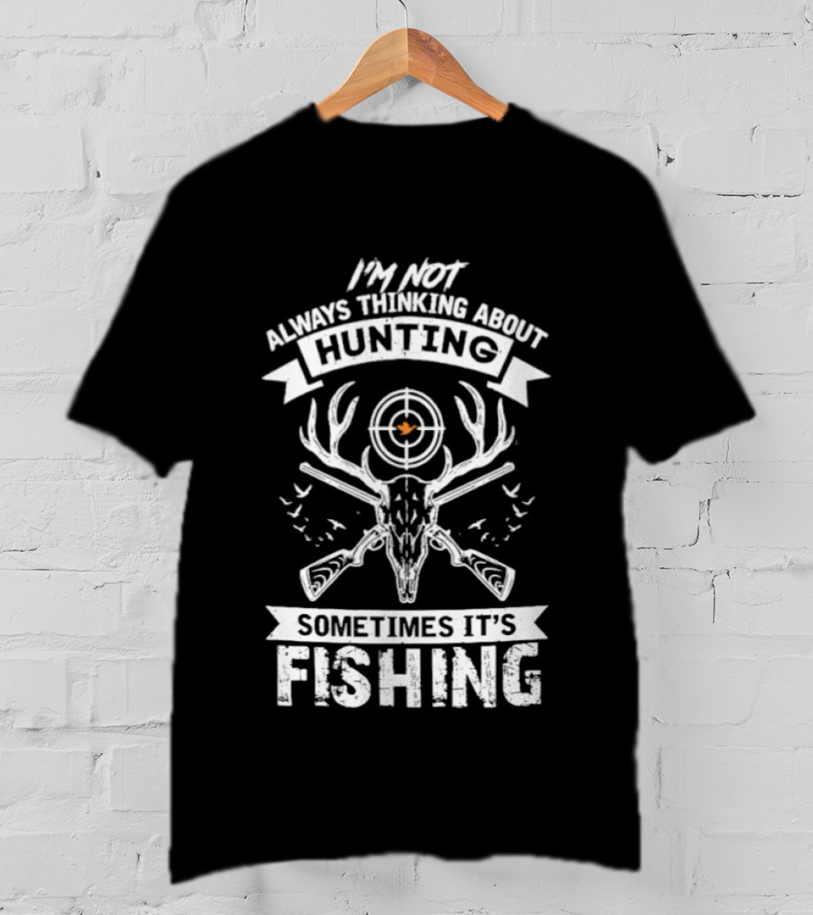 I'm Not Always Thinking About Hunting Sometimes It's Fishing Deer Antlers Target T-Shirt