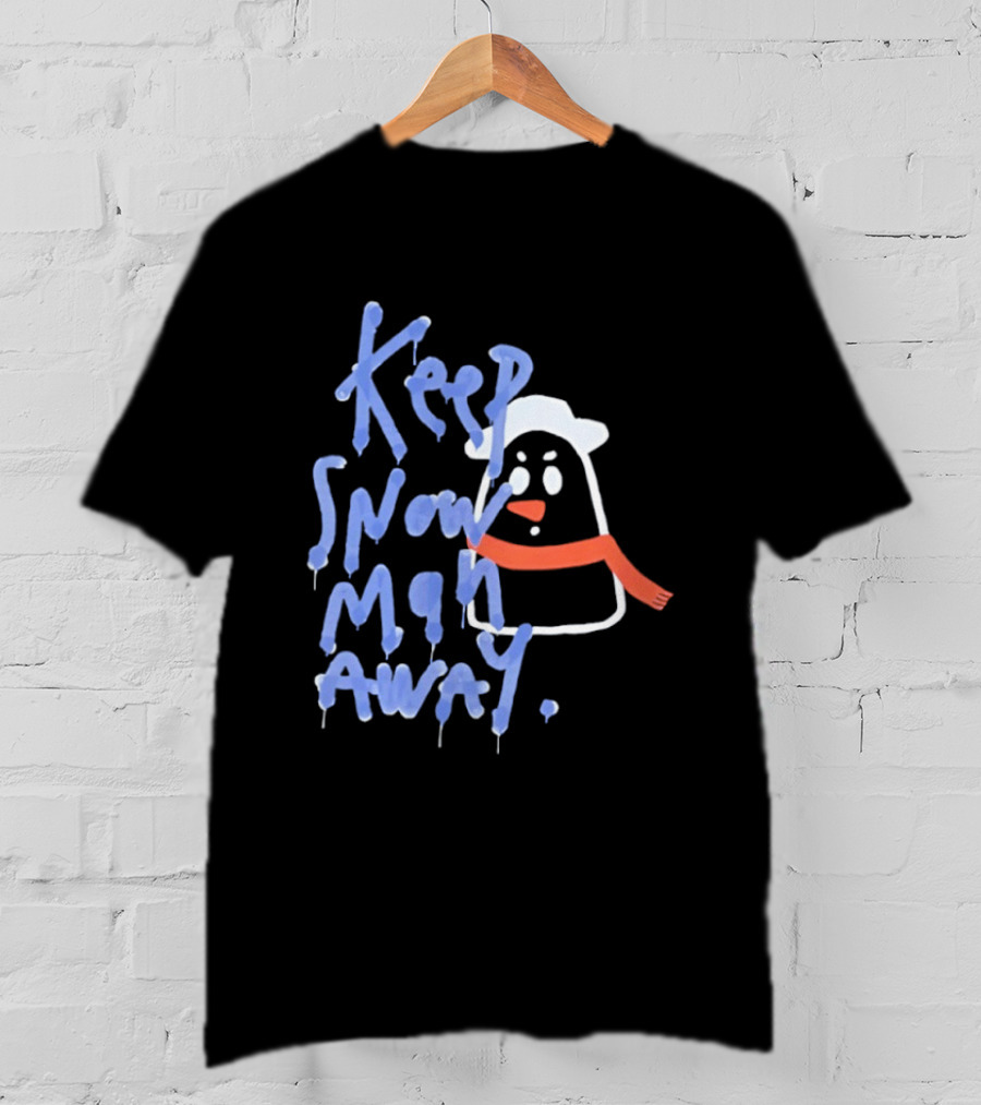 Keep Snow Man Away Dripping Text Winter Humor T-Shirt
