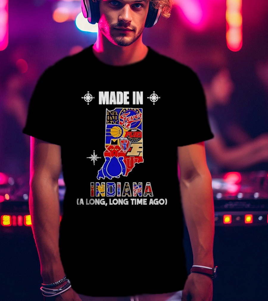 Made In Indiana Sports Team Mashup A Long Long Time Ago T-Shirt