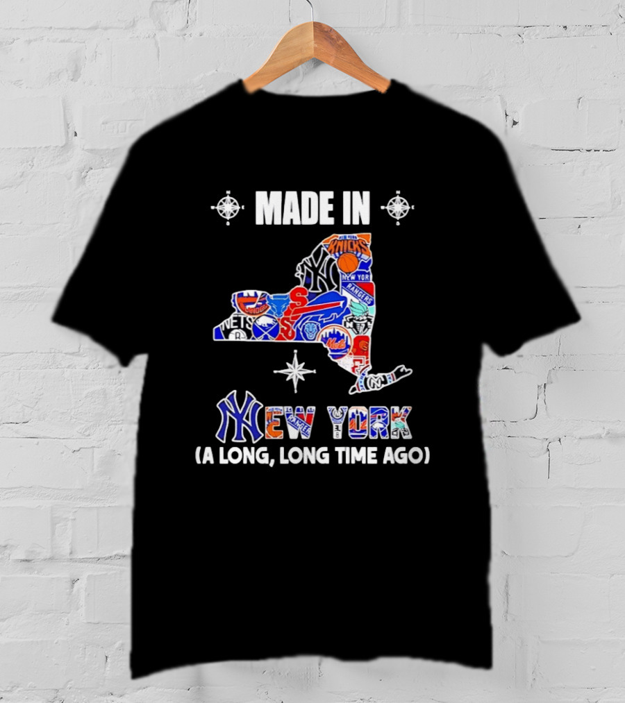 Made In New York Knicks Nets Yankees Mets Rangers Giants Jets Mashup Teams A Long Long Time Ago T-Shirt