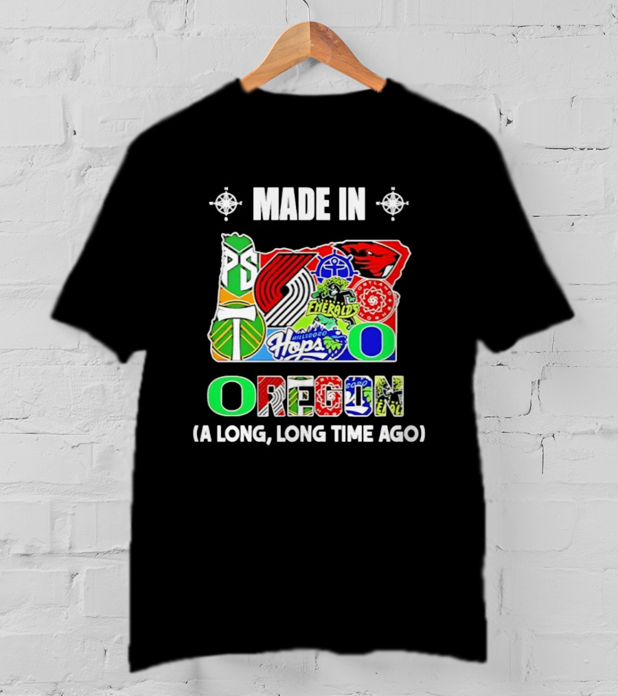 MADE IN OREGON A LONG LONG TIME AGO State Mashup With Portland Timbers Trail Blazers Ducks Beavers Logos T-Shirt