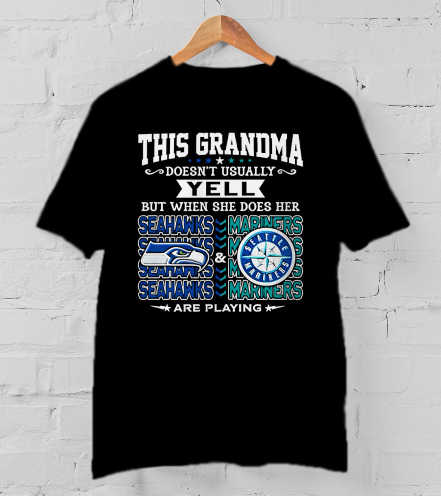 Seattle Seahawks Mariners Grandma Yell Are Playing T-Shirt