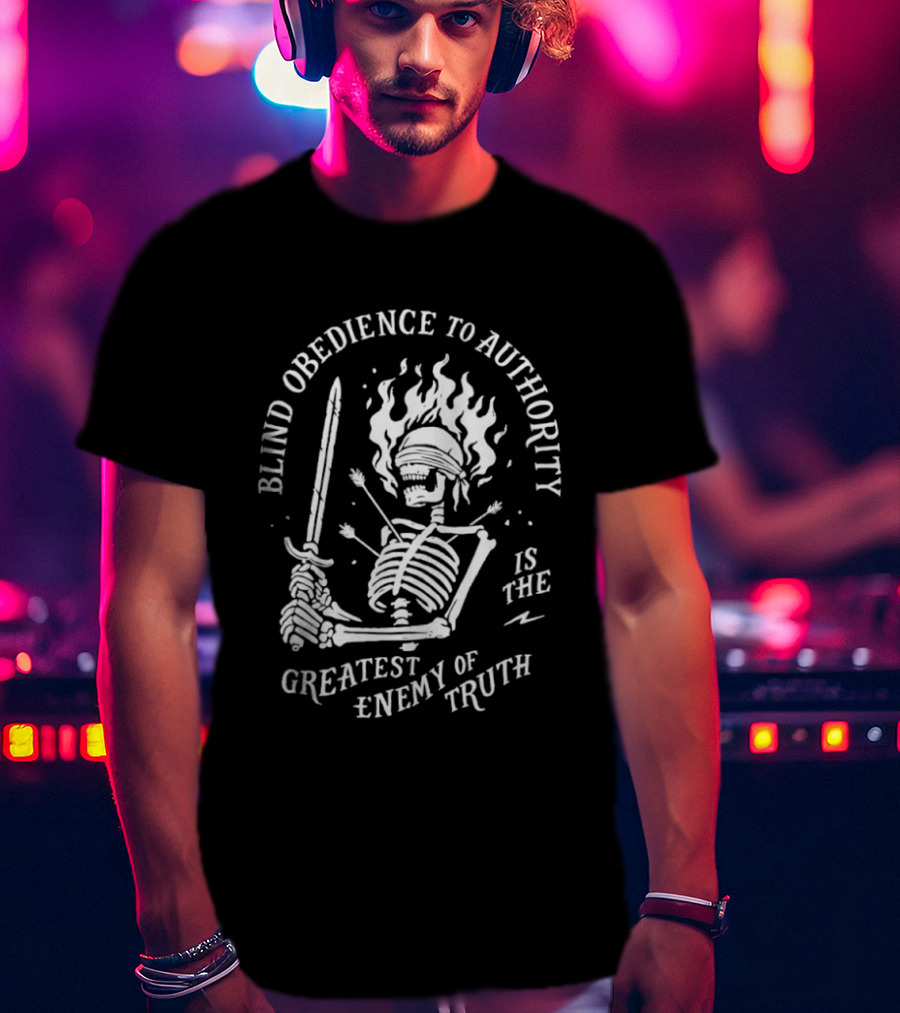 Blind Obedience To Authority Skeleton Blazing Sword Greatest Enemy Of Truth T-Shirt