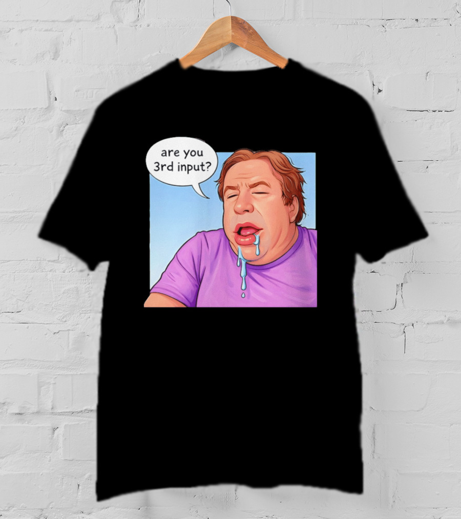 Are You 3rd Input Meme Spew T-Shirt