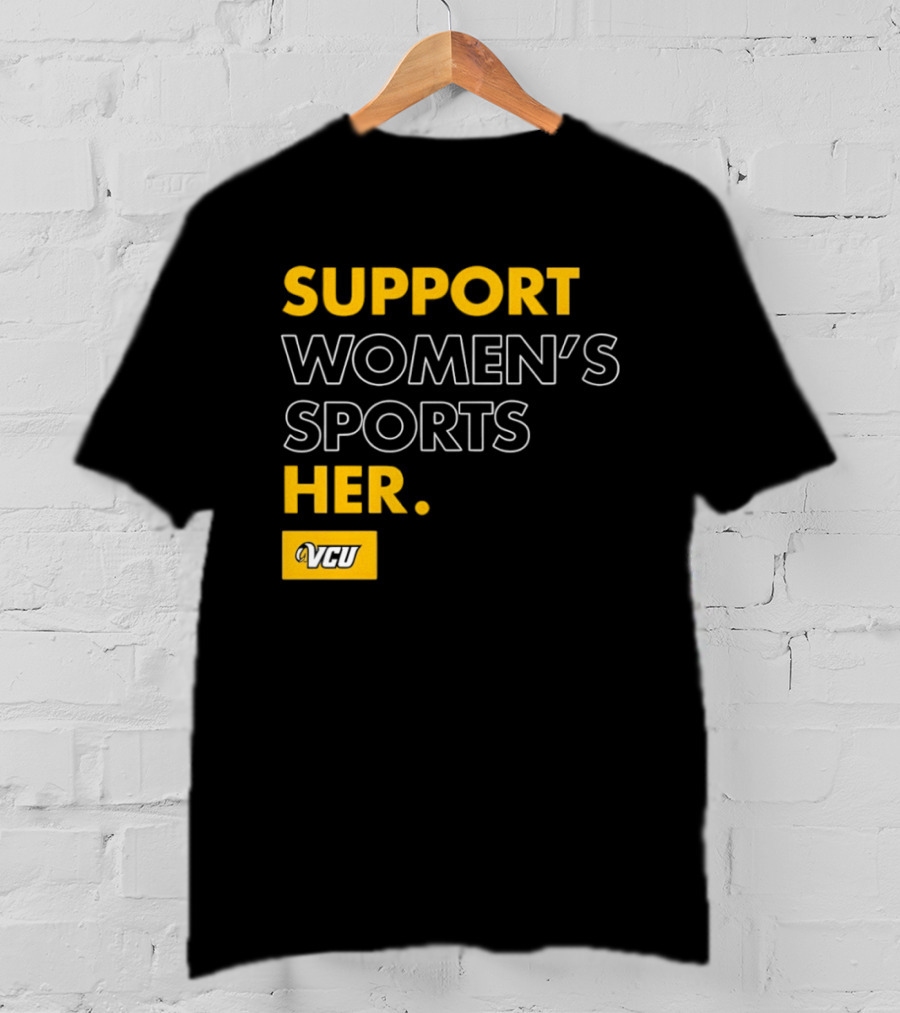 Support Women's Sports VCU Her T-Shirt