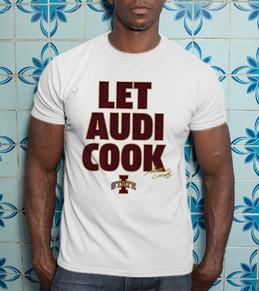 Iowa State Cyclones Let Audi Cook Signature I State T-Shirt