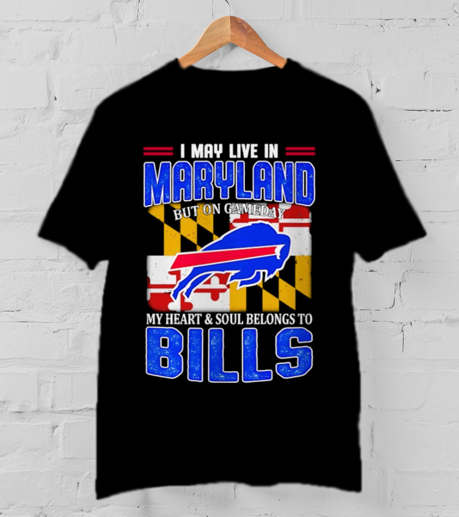 Maryland Resident Heart And Soul Belongs To Buffalo Bills Gameday T-Shirt