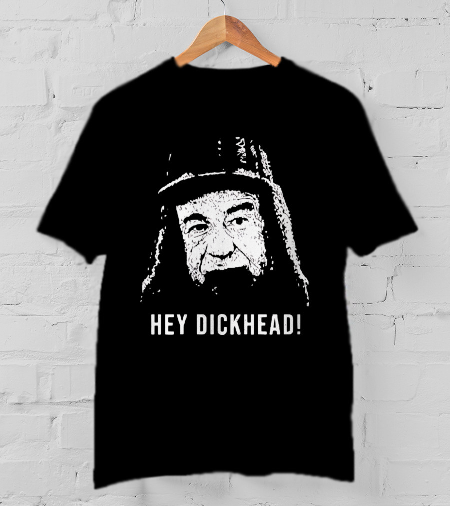 Hey Dickhead Max Goldman Grumpy Icon Phrase T-Shirt