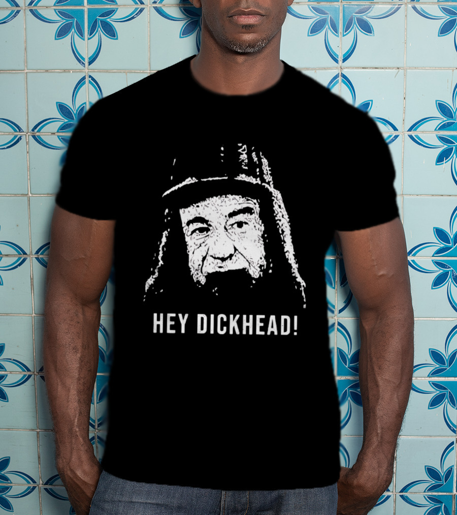 Hey Dickhead Max Goldman Grumpy Icon Phrase T-Shirt