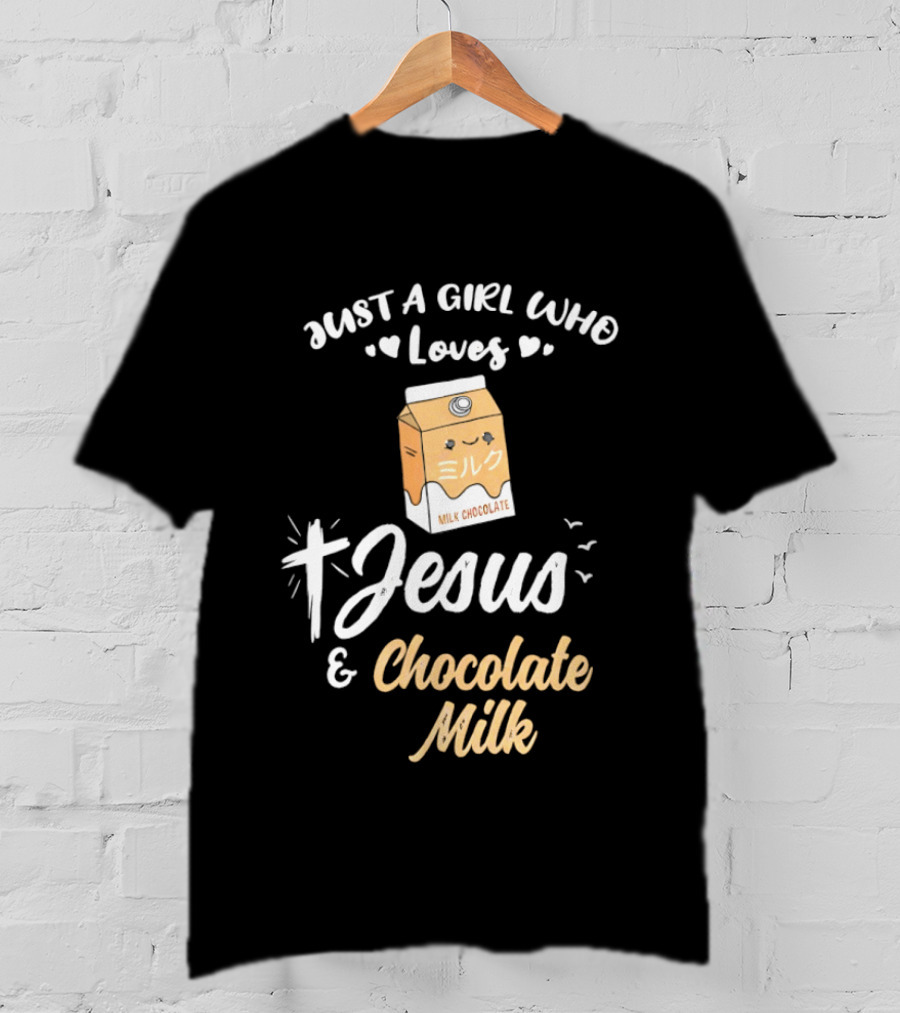Just A Girl Who Loves Jesus And Chocolate Milk Cross And Carton T-Shirt