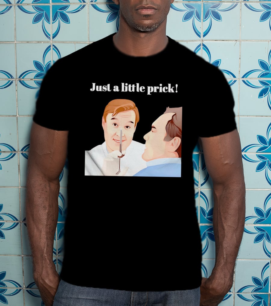 Just A Little Prick Only Fools And Horses Classic Comedy Scene T-Shirt