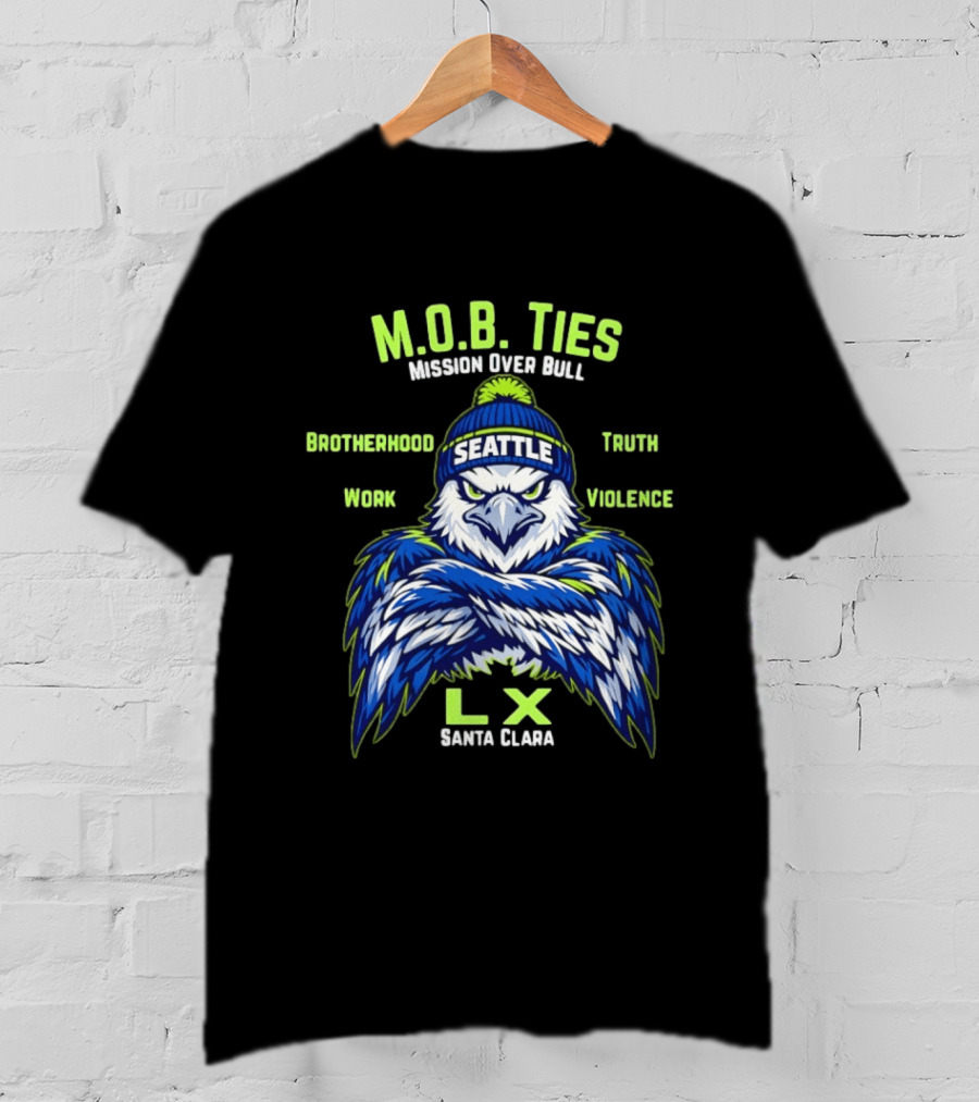 Seattle Seahawks M.O.B. Ties Mission Brotherhood Truth Work Violence LX Santa Clara T-Shirt