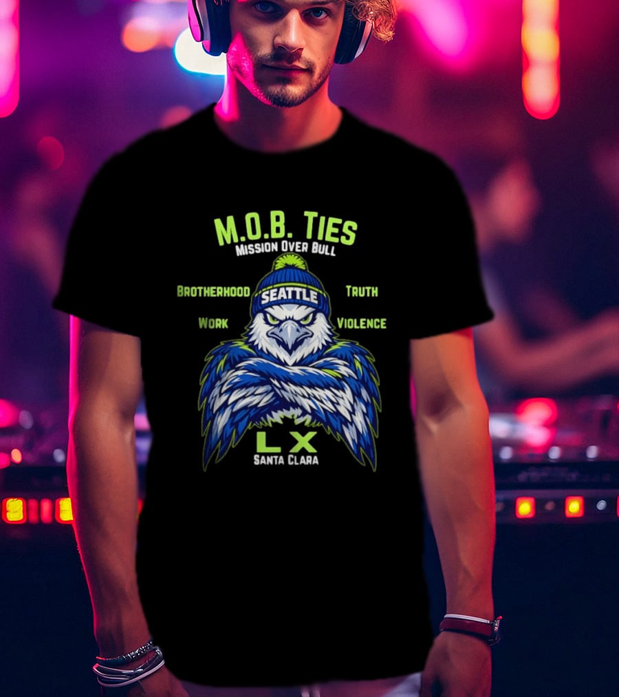 Seattle Seahawks M.O.B. Ties Mission Brotherhood Truth Work Violence LX Santa Clara T-Shirt