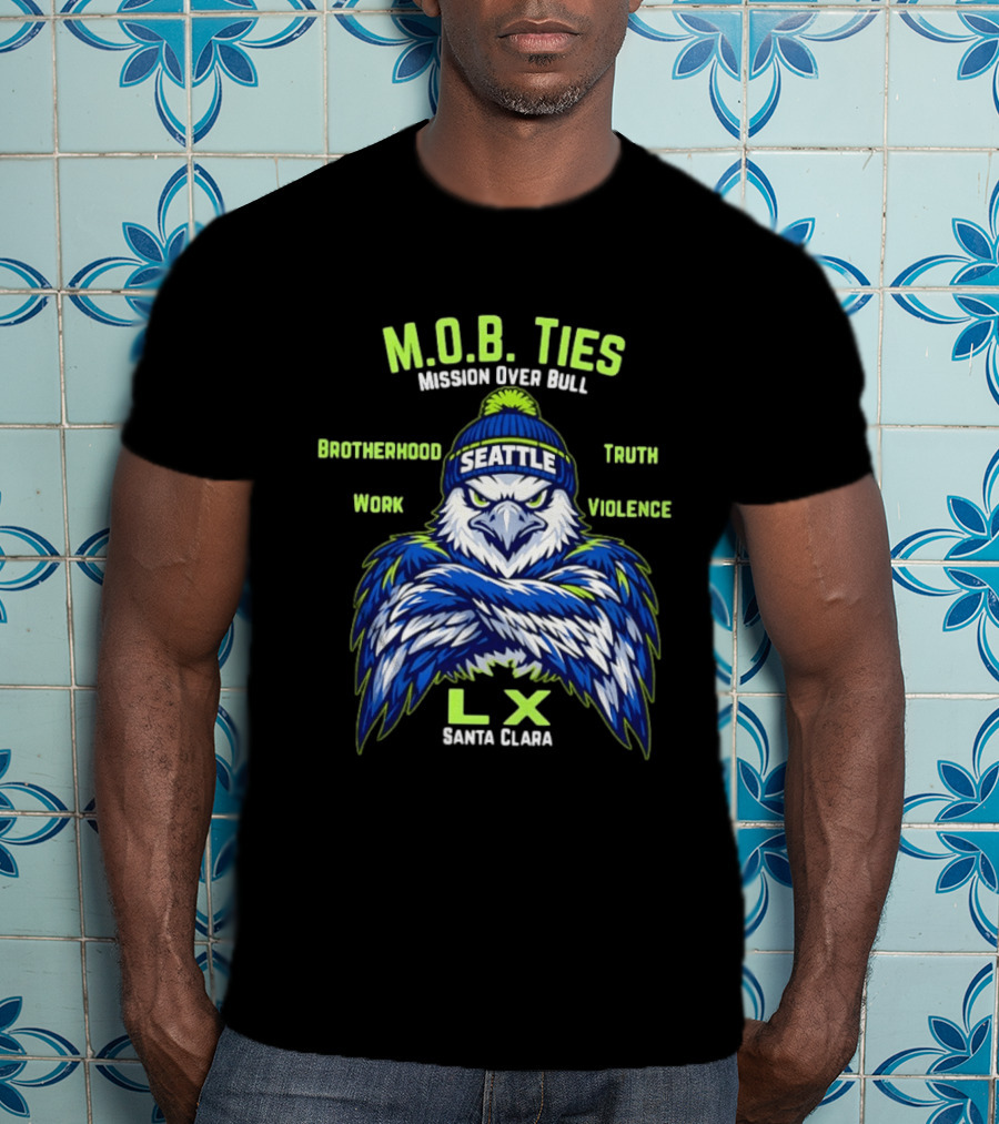 Seattle Seahawks M.O.B. Ties Mission Brotherhood Truth Work Violence LX Santa Clara T-Shirt