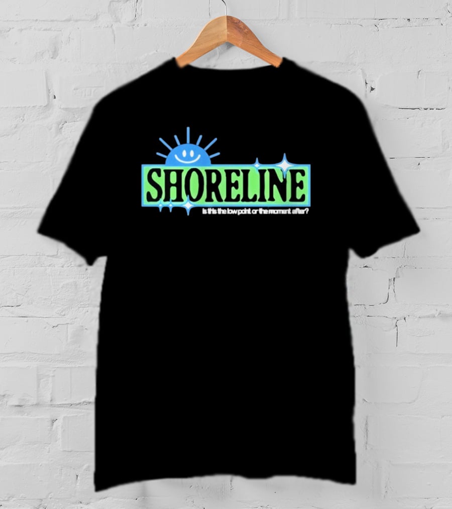 Shoreline Smiling Sun Is This The Low Point Or The Moment After T-Shirt
