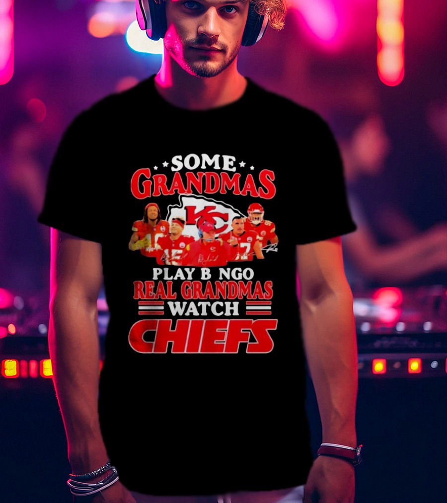 Some Grandmas Play Bingo Real Grandmas Kansas City Chiefs Players T-Shirt