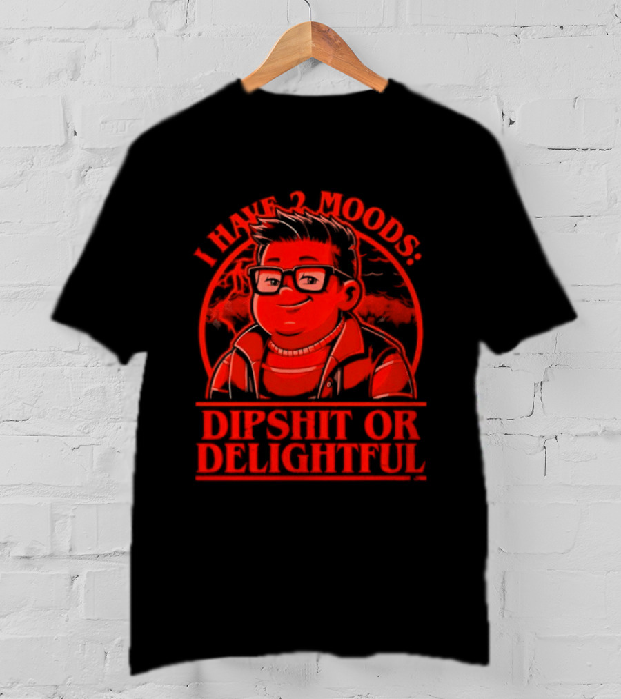 Stranger Things I Have 2 Moods Dipshit Or Delightful Cartoon T-Shirt