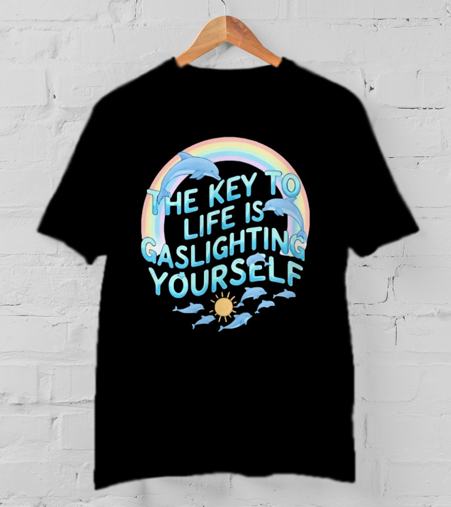 The Key To Life Is Gaslighting Yourself Dolphins Rainbow Sun T-Shirt