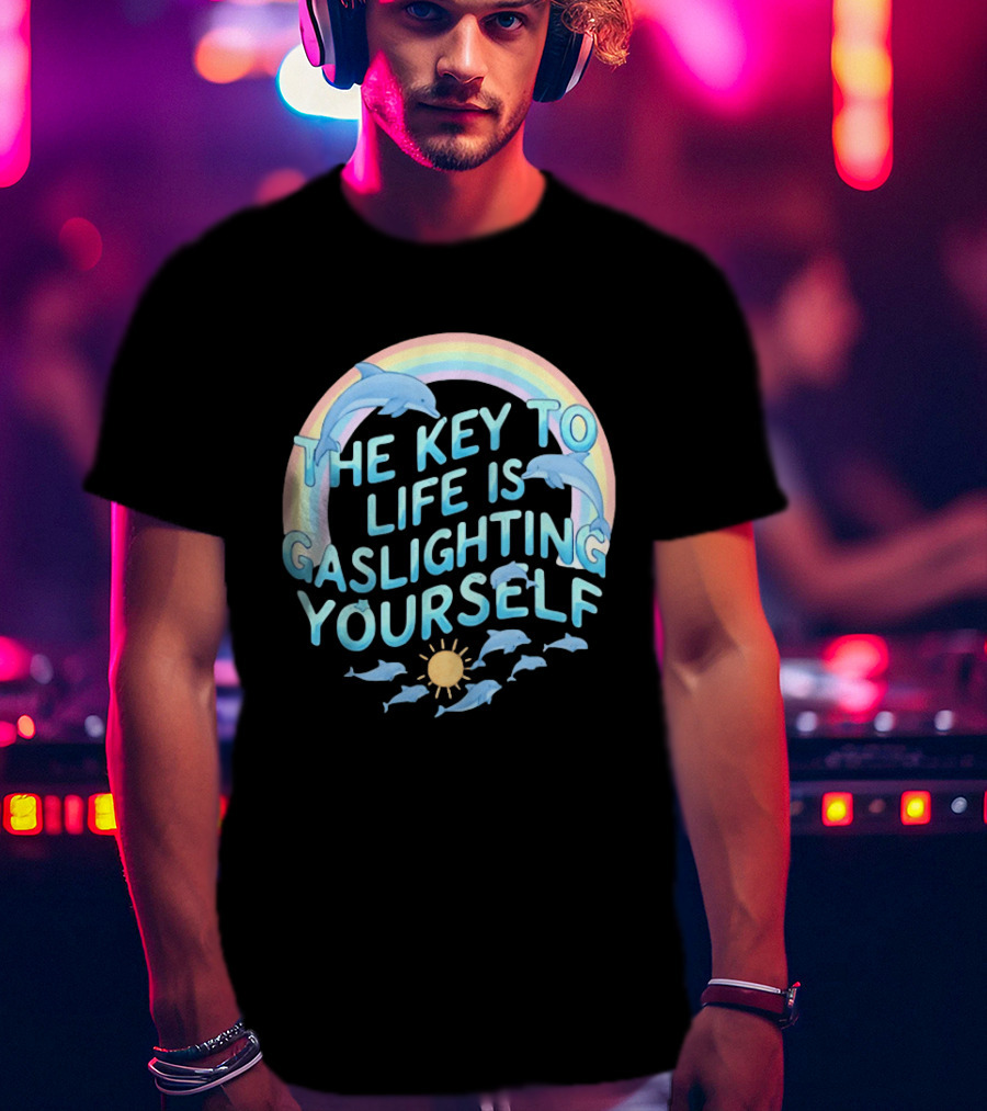 The Key To Life Is Gaslighting Yourself Dolphins Rainbow Sun T-Shirt