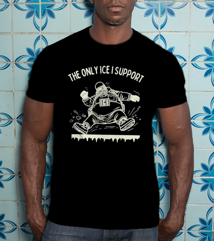 The Only ICE I Support Fat Guy Slipping On Ice T-Shirt