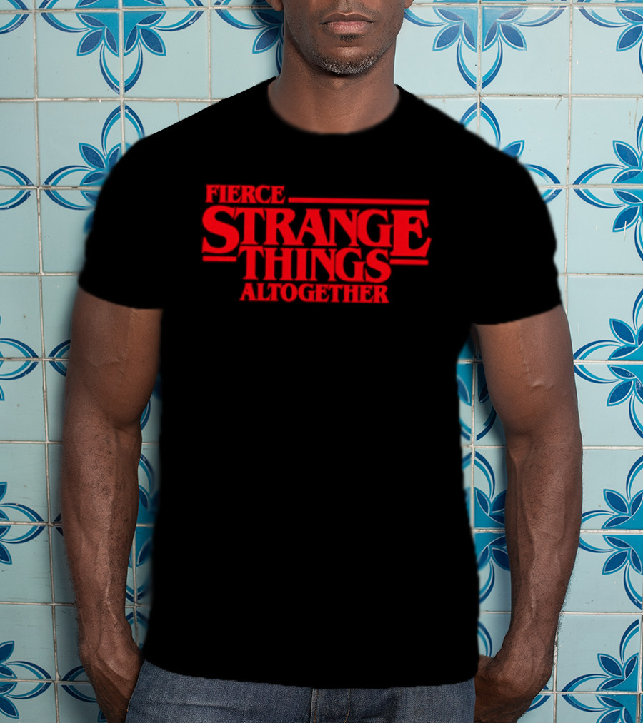 Fierce Strange Things Altogether Text Red T-Shirt