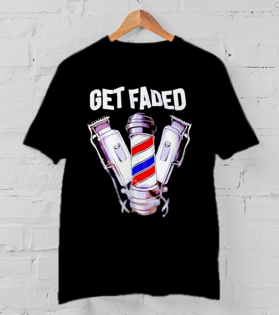 Get Faded Barber Clippers And Pole T-Shirt